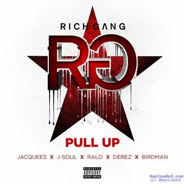 Rich Gang - Pull Up (CDQ) Ft. Jacquees, J-Soul, Ralo, Derez & Birdman